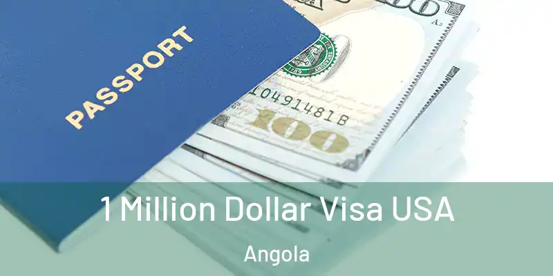 1 Million Dollar Visa USA Angola