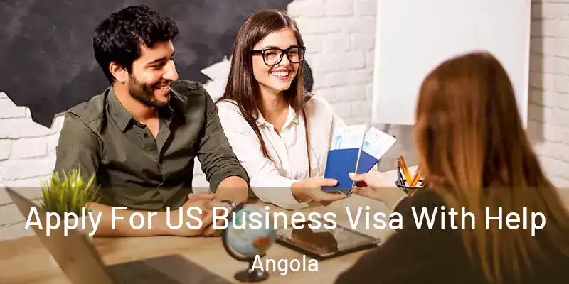Apply For US Business Visa With Help Angola