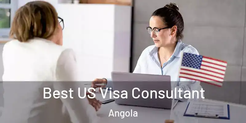 Best US Visa Consultant Angola