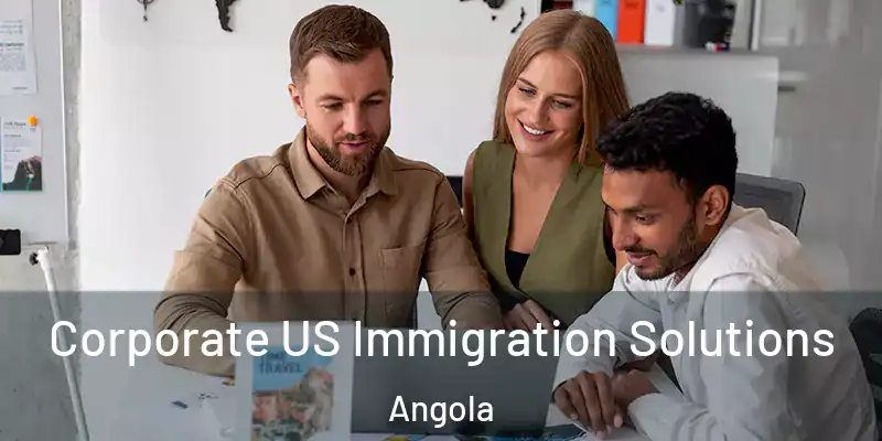 Corporate US Immigration Solutions Angola