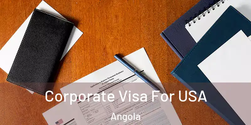 Corporate Visa For USA Angola
