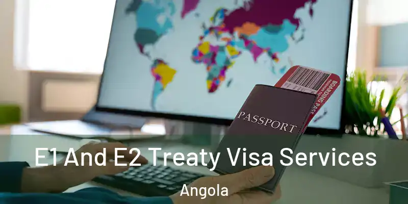 E1 And E2 Treaty Visa Services Angola