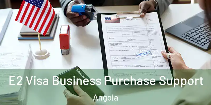 E2 Visa Business Purchase Support Angola