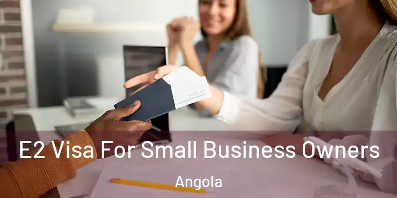 E2 Visa For Small Business Owners Angola