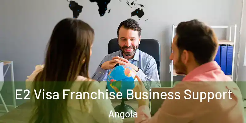 E2 Visa Franchise Business Support Angola