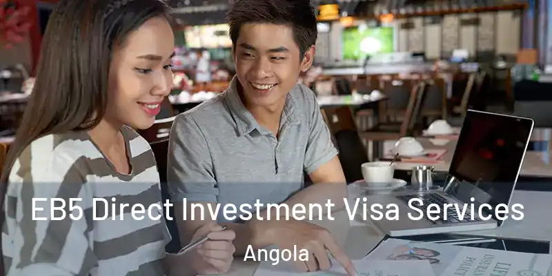 EB5 Direct Investment Visa Services Angola