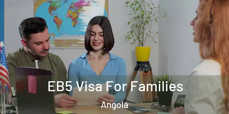 EB5 Visa For Families Angola