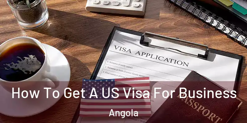 How To Get A US Visa For Business Angola