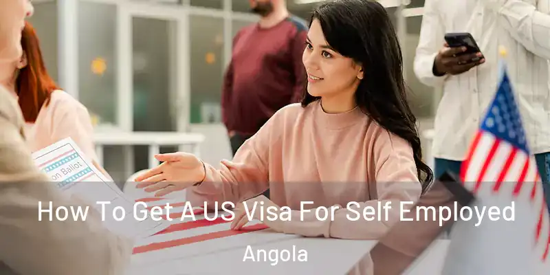 How To Get A US Visa For Self Employed Angola