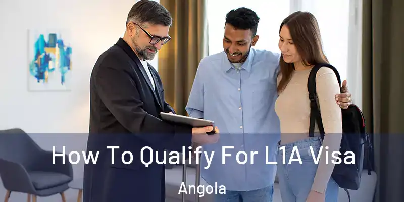 How To Qualify For L1A Visa Angola