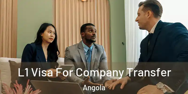 L1 Visa For Company Transfer Angola