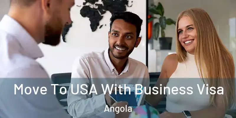 Move To USA With Business Visa Angola