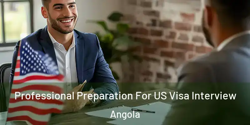 Professional Preparation For US Visa Interview Angola