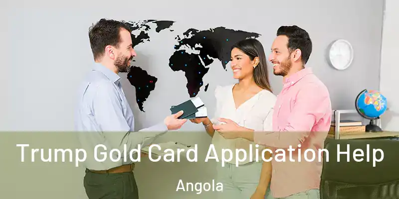 Trump Gold Card Application Help Angola