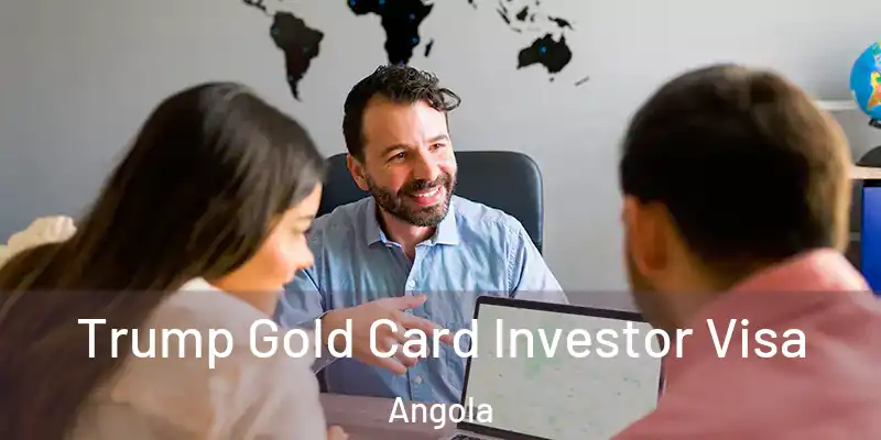 Trump Gold Card Investor Visa Angola