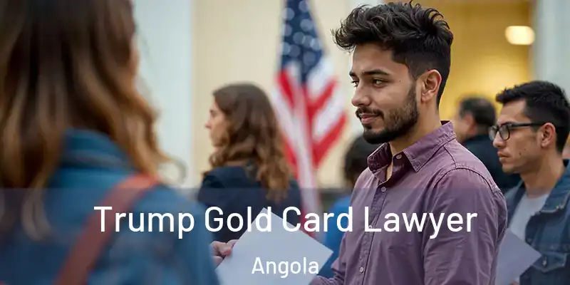 Trump Gold Card Lawyer Angola