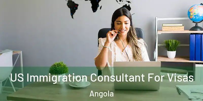 US Immigration Consultant For Visas Angola