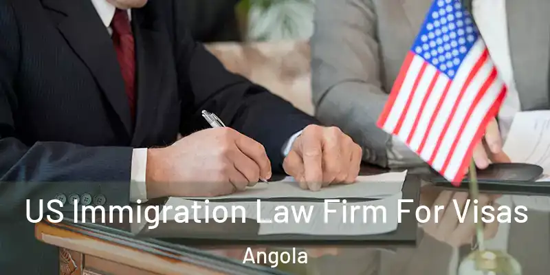 US Immigration Law Firm For Visas Angola