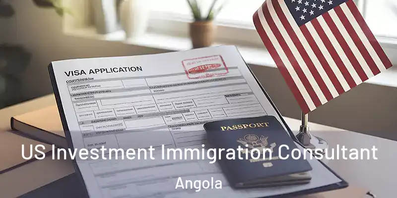 US Investment Immigration Consultant Angola