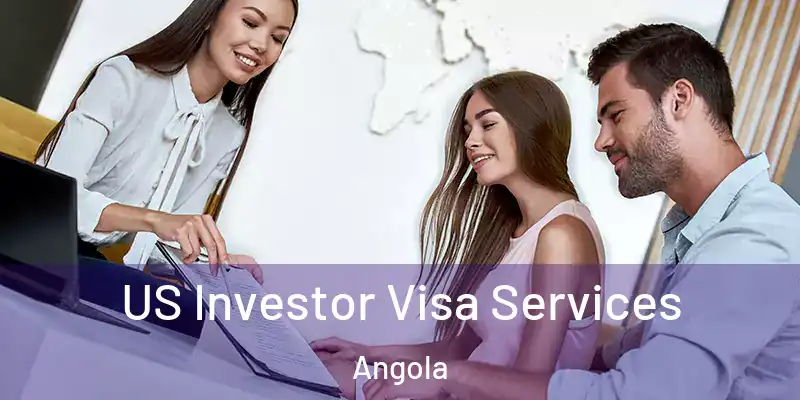 US Investor Visa Services Angola