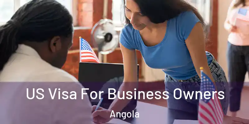 US Visa For Business Owners Angola