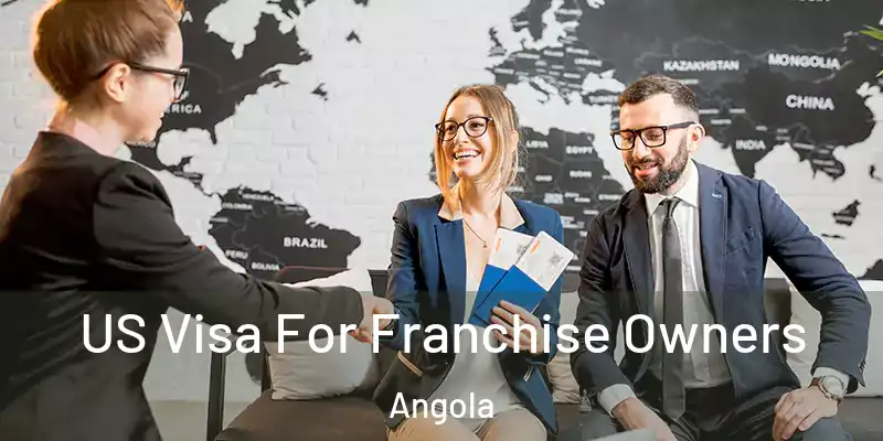 US Visa For Franchise Owners Angola