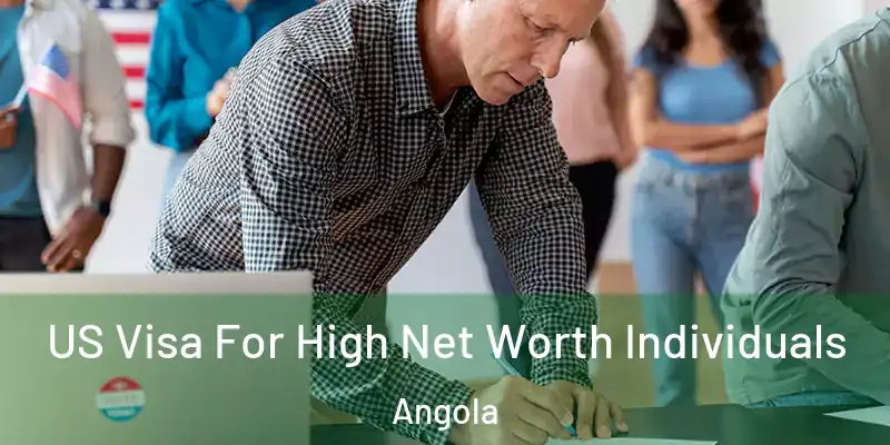 US Visa For High Net Worth Individuals Angola