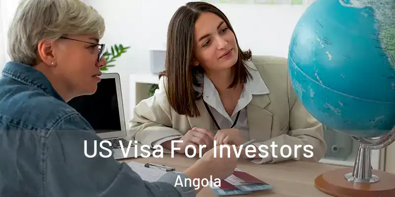 US Visa For Investors Angola