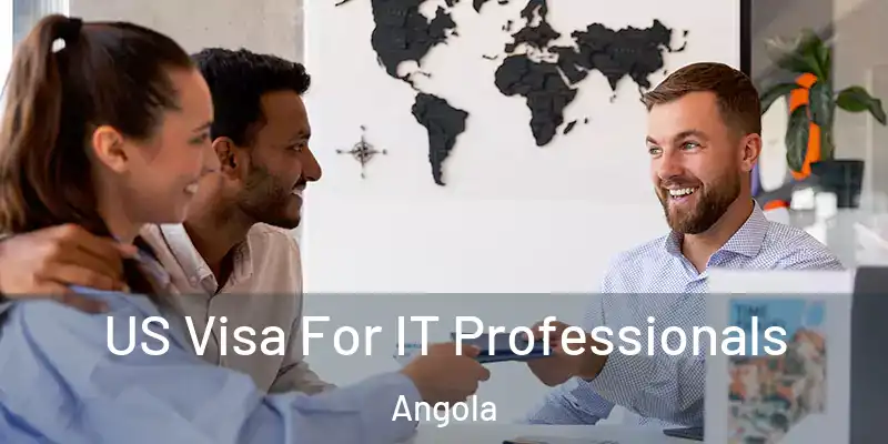 US Visa For IT Professionals Angola