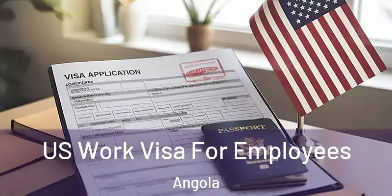 US Work Visa For Employees Angola